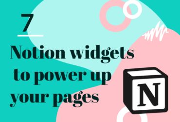 7 Notion widgets to power up your pages